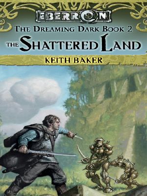 [The Dreaming Dark 02] • The Shattered Land